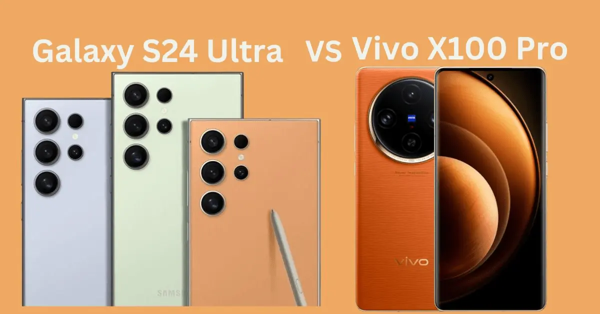 Samsung Galaxy S24 Ultra vs. Vivo X100 Pro